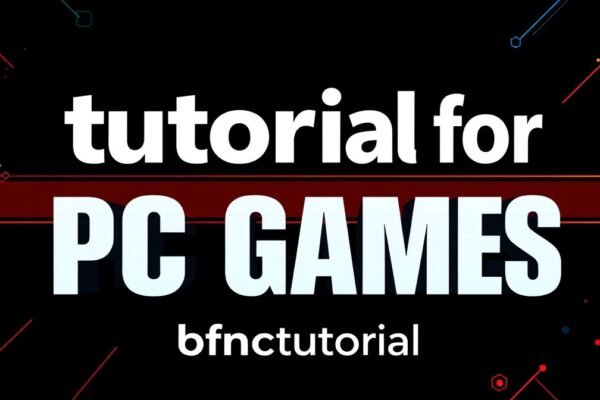 tutorial for pc games bfnctutorials