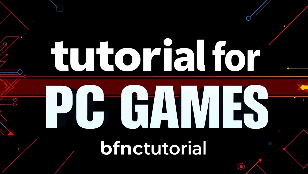 tutorial for pc games bfnctutorials